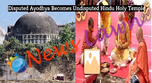 Disputed Ayodhya Becomes Undisputed Hindu Holy Temple